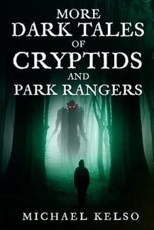 More Dark Tales of Cryptids and Park Rangers by Michael Kelso - book cover.