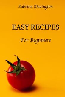 Easy Recipes for Beginners by Sabrina Dazington - Book cover.