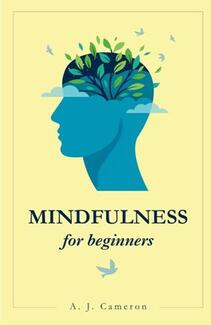 Mindfulness for Beginners by A. J. Cameron - book cover.