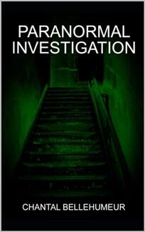 Paranormal Investigation by Chantal Bellehumeur - book cover.