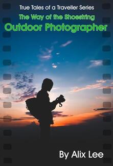 The Way of the Shoestring Outdoor Photographer by Alix Lee - book cover.
