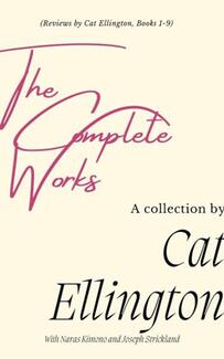 The Complete Works - Reviews by Cat Ellington, Books 1-9 - book cover.