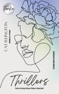 The Arts of Literary Criticism: Thrillers in Tanka, Book 1 - Book cover.