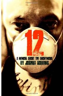 12: A Memoir About the Anonymous (book) by Joshua Robbins