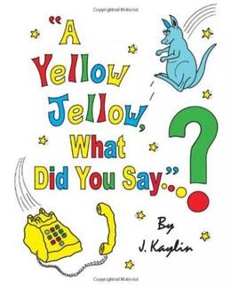 A Yellow Jellow, What Did You Say? by JKaylin. Book cover