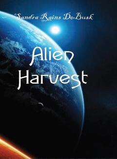 Alien Harvest (book) by Sandra Rains DeBusk