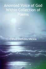 Anointed Voice of God Within Collection of Poems by Celes Mickle, Book cover.