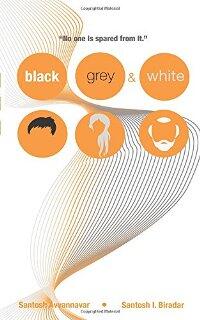 Black, Grey and White by Santosh Avvannavar and Santosh I. Biradar - Book cover.