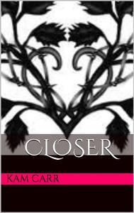 Closer (book) by Kam Carr - Book cover.