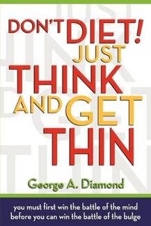 Don't Diet! Just Think And Get Thin (book) by George A. Diamond