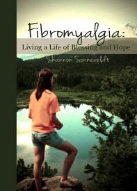 Fibromyalgia: Living a Life of Blessing and Hope by Shannon Sonneveldt, Book cover.