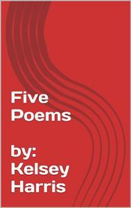 Five Poems by Kelsey Harris - Book cover.