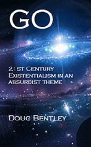 GO -21st Century Existentialism In An Absurdist Theme by Doug Bentley - Book cover.