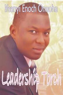 Leadership Torch by Ifeanyi Enoch Onuoha. Book cover.