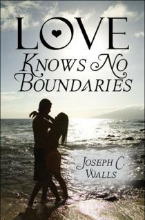 Love Knows No Boundaries by Joseph C Walls. Book cover.