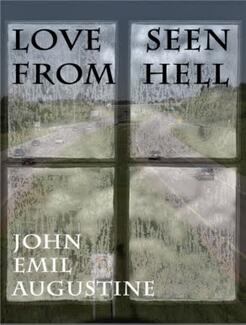 Love Seen From Hell (book) by John Emil Augustine.