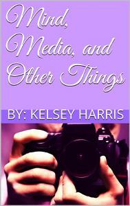 Mind, Media, and Other Things by Kelsey Harris - Book cover.