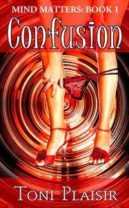 Mind Matters, Book 1: Confusion by Toni Plaisir - Book cover.
