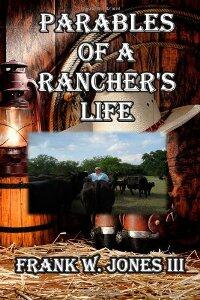 Parables of a Rancher's Life by Frank W. Jones III - Book cover.