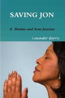Saving Jon - A Mother and Sons Journey (book) by Lawander Harris