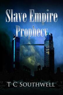 Slave Empire I, Prophecy by TC Southwell. Book cover.