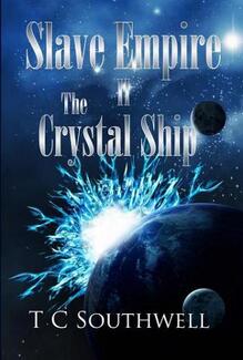 Slave Empire II, The Crystal Ship by TC Southwell. Book cover.