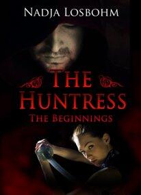 The Huntress - The Beginnings by Nadja Losbohm - Book cover.