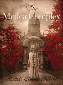 The Medea Complex by Rachel Florence Roberts - Book cover.
