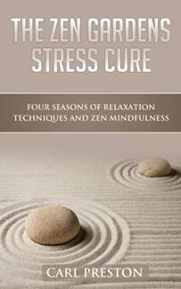 The Zen Gardens Stress Cure by Carl Preston - Book cover.