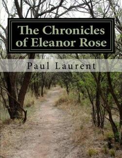 The Chronicles of Eleanor Rose (book) by Paul Laurent