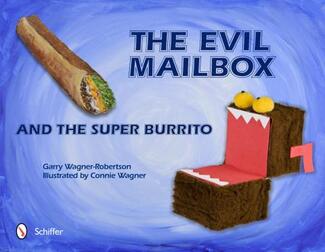 The Evil Mailbox and the Super Burrito by Garry Wagner-Robertson