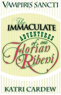 Vampiris Sancti: The Immaculate Adventures of One Florian Ribeni - Book cover.