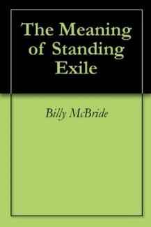 The Meaning of Standing Exile by Billy McBride. Book cover