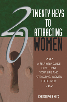 Twenty Keys To Attracting Women (book) by Christopher Ruiz