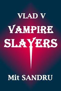 Vampire Slayers: Dead slayers tell no tales by Mit Sandru - Book cover.