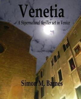 Venetia - A Supernatural thriller set in Venice by Simon Barnes.