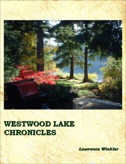 Westwood Lake Chronicles (book) by Lawrence Winkler.