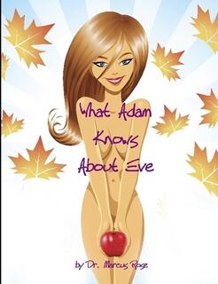 What Adam Knows About Eve (book) by Dr. Marcus Rose