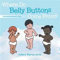 Where Do Belly Buttons Come From? by Jeffery Warren Scott, Book cover.