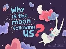 Why is the Moon Following Us? by María Escobedo Cubas - Book cover.