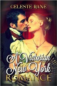 A Victorian New York Romance by Celeste Rane - Book cover.