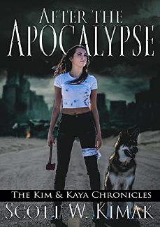 After the Apocalypse: The Kim and Kaya Chronicles by Scott W Kimak. Book cover.