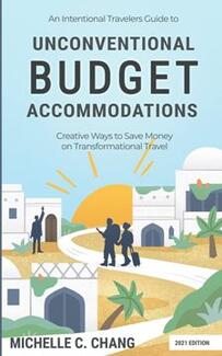 An Intentional Travelers Guide to Unconventional Budget Accommodations by Michelle Chang - Book cover.