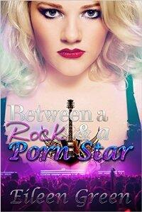 Between A Rock & A Porn Star by Eileen Green - Book cover.
