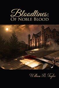 Bloodlines: Of Noble Blood by William B. Taylor - Book cover.