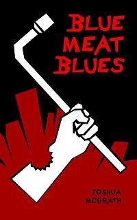 Blue Meat Blues by Joshua McGrath - Book Cover.