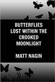 Butterflies Lost Within The Crooked Moonlight by Matt Nagin - Book cover.