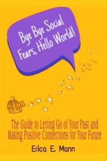 Bye Bye Social Fears, Hello World! by Erica Mann, book cover.