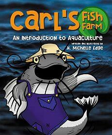 Carl's Fish Farm: An Introduction to Aquaculture by K. Michelle Edge - Book cover.