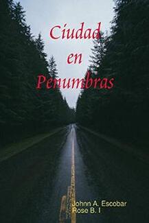 Ciudad en Penumbras por Johnn A. Escobar - tapa del libro.